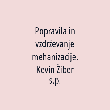 Popravila in vzdrževanje mehanizacije, Kevin Žiber s.p.