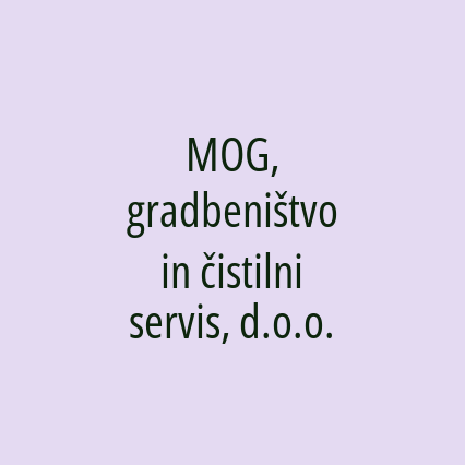 MOG, gradbeništvo in čistilni servis, d.o.o.