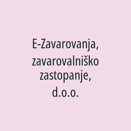 E-Zavarovanja, zavarovalniško zastopanje, d.o.o.