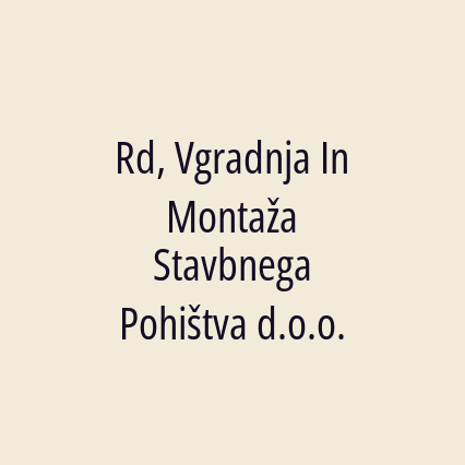 Rd, Vgradnja In Montaža Stavbnega Pohištva d.o.o.