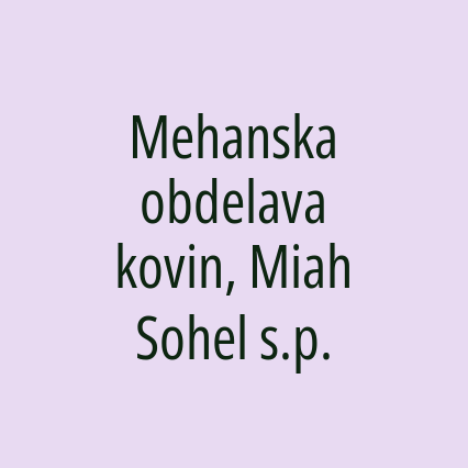 Mehanska obdelava kovin, Miah Sohel s.p.