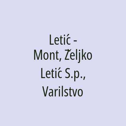 Letić - Mont, Željko Letić S.p., Varilstvo