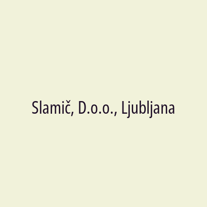 Slamič, D.o.o., Ljubljana