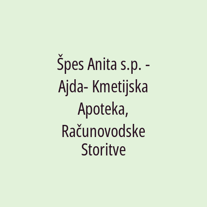 Špes Anita s.p. - Ajda- Kmetijska Apoteka, Računovodske Storitve