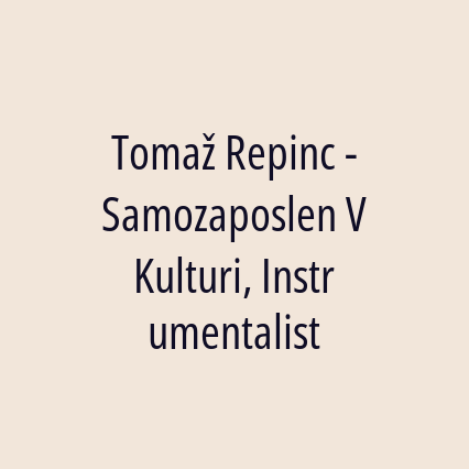 Tomaž Repinc - Samozaposlen V Kulturi, Instrumentalist