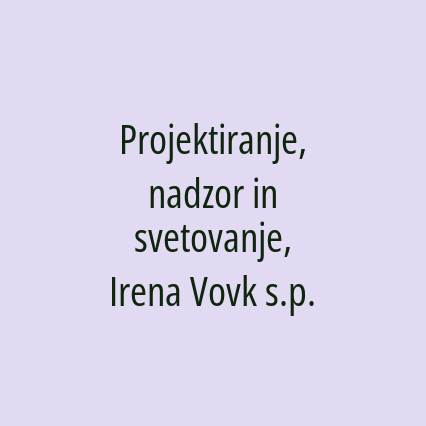 Projektiranje, nadzor in svetovanje, Irena Vovk s.p.