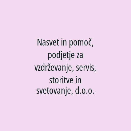 Nasvet in pomoč, podjetje za vzdrževanje, servis, storitve in svetovanje, d.o.o.