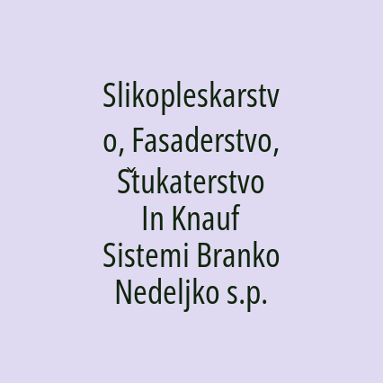 Slikopleskarstvo, Fasaderstvo, Štukaterstvo In Knauf Sistemi Branko Nedeljko s.p.