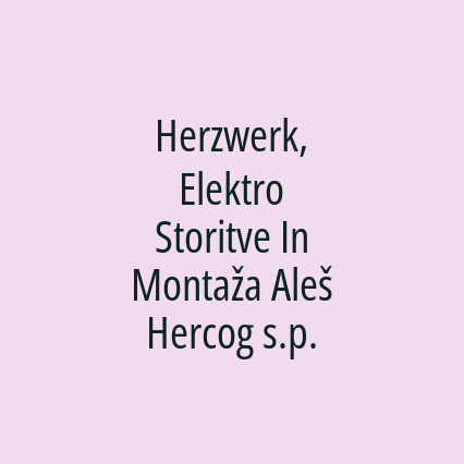 Herzwerk, Elektro Storitve In Montaža Aleš Hercog s.p.