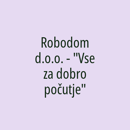 Robodom d.o.o. - "Vse za dobro počutje"