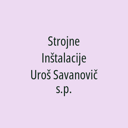 Strojne Inštalacije Uroš Savanovič s.p.