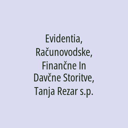 Evidentia, Računovodske, Finančne In Davčne Storitve, Tanja Rezar s.p.