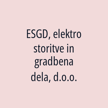 ESGD, elektro storitve in gradbena dela, d.o.o.