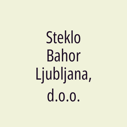 Steklo Bahor Ljubljana, d.o.o.