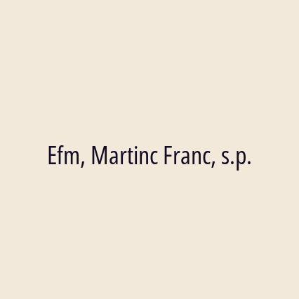 Efm, Martinc Franc, s.p.