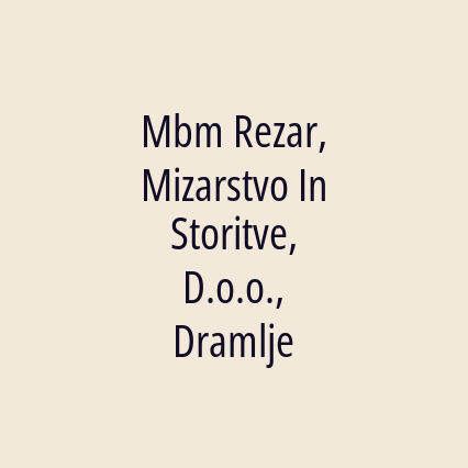 Mbm Rezar, Mizarstvo In Storitve, D.o.o., Dramlje