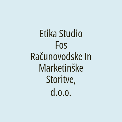 Etika Studio Fos Računovodske In Marketinške Storitve, d.o.o.