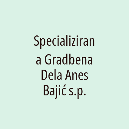 Specializirana Gradbena Dela Anes Bajić s.p.