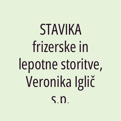 STAVIKA frizerske in lepotne storitve, Veronika Iglič s.p.