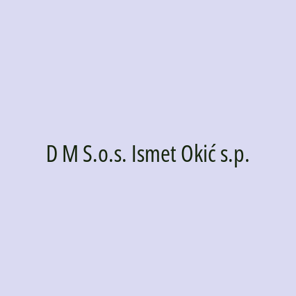 D M S.o.s. Ismet Okić s.p.