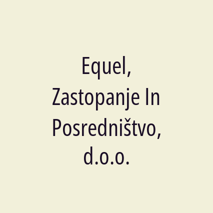 Equel, Zastopanje In Posredništvo, d.o.o.