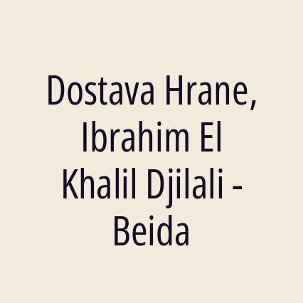 Dostava Hrane, Ibrahim El Khalil Djilali - Beida