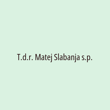 T.d.r. Matej Slabanja s.p.