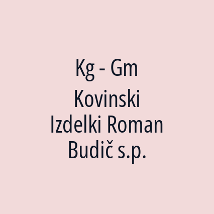 Kg - Gm Kovinski Izdelki Roman Budič s.p.