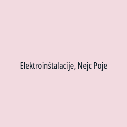Elektroinštalacije, Nejc Poje