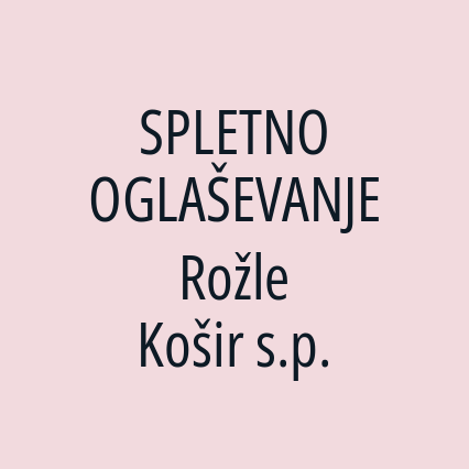 SPLETNO OGLAŠEVANJE Rožle Košir s.p.