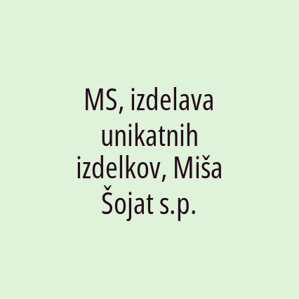 MS, izdelava unikatnih izdelkov, Miša Šojat s.p.