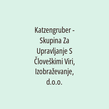 Katzengruber - Skupina Za Upravljanje S Človeškimi Viri, Izobraževanje, d.o.o.