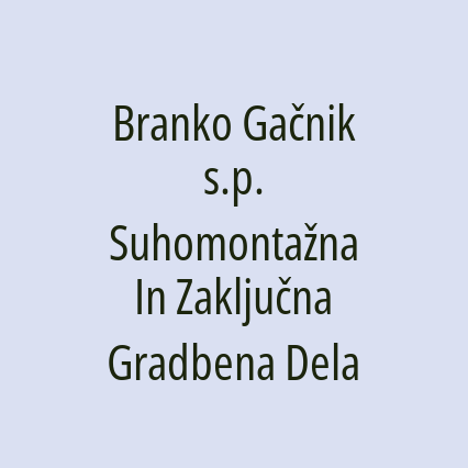 Branko Gačnik s.p. Suhomontažna In Zaključna Gradbena Dela