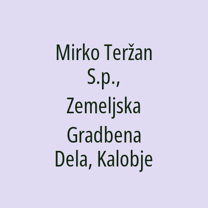 Mirko Teržan S.p., Zemeljska Gradbena Dela, Kalobje