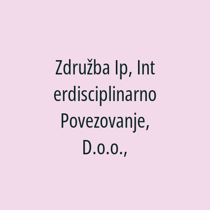 Združba Ip, Interdisciplinarno Povezovanje, D.o.o.,