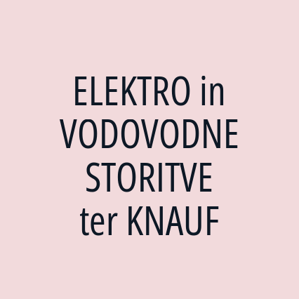 ELEKTRO in VODOVODNE STORITVE ter KNAUF