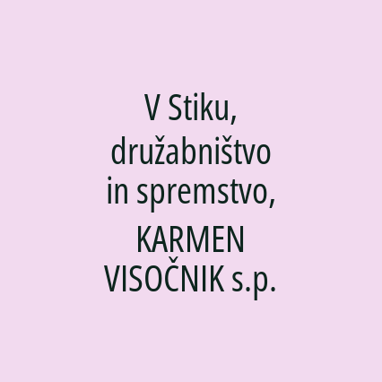 V Stiku, družabništvo in spremstvo, KARMEN VISOČNIK s.p.