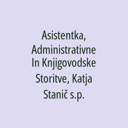 Asistentka, Administrativne In Knjigovodske Storitve, Katja Stanič s.p.