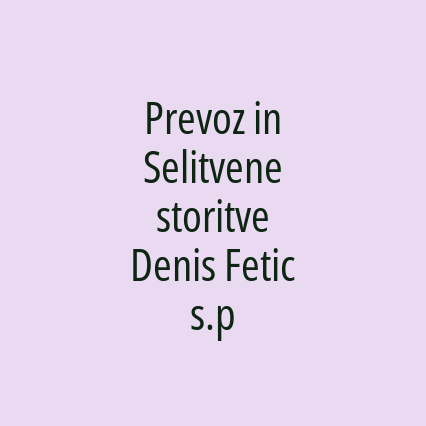 Prevoz in Selitvene storitve Denis Fetic s.p