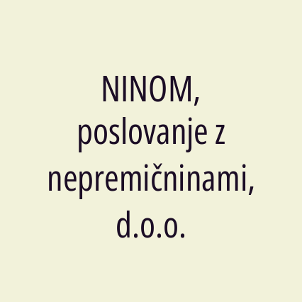 NINOM, poslovanje z nepremičninami, d.o.o.