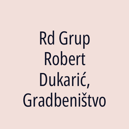 Rd Grup Robert Dukarić, Gradbeništvo