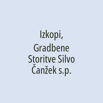 Izkopi, Gradbene Storitve Silvo Čanžek s.p.