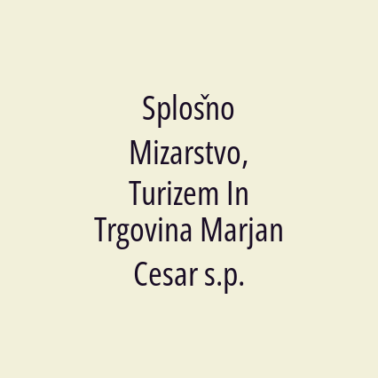 Splošno Mizarstvo, Turizem In Trgovina Marjan Cesar s.p.