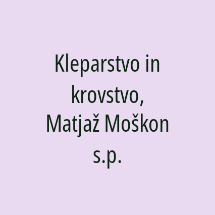 Kleparstvo in krovstvo, Matjaž Moškon s.p.