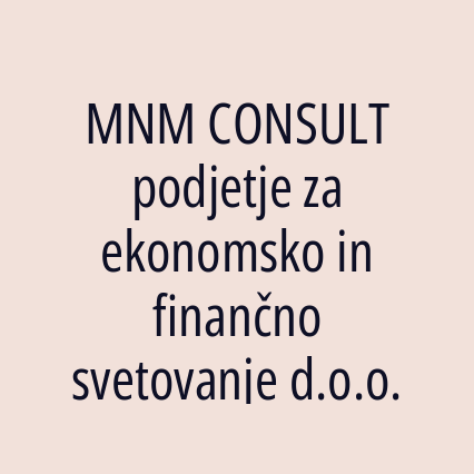 MNM CONSULT podjetje za ekonomsko in finančno svetovanje d.o.o.