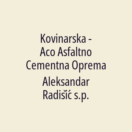 Kovinarska - Aco Asfaltno Cementna Oprema Aleksandar Radišić s.p.