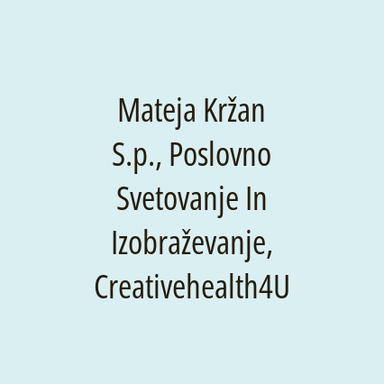 Mateja Kržan S.p., Poslovno Svetovanje In Izobraževanje, Creativehealth4U