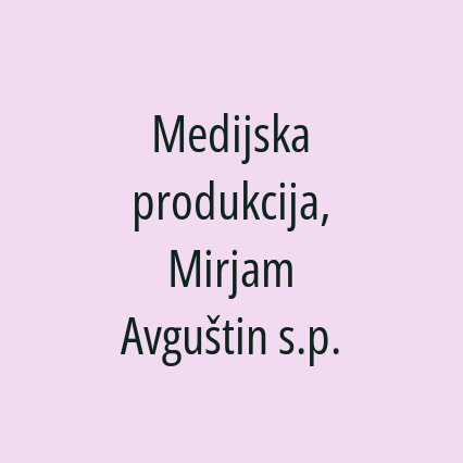 Medijska produkcija, Mirjam Avguštin s.p.