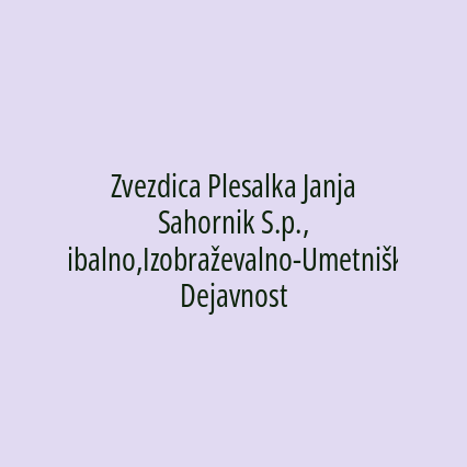 Zvezdica Plesalka Janja Sahornik S.p., Gibalno,Izobraževalno-Umetniška Dejavnost