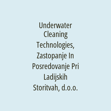 Underwater Cleaning Technologies, Zastopanje In Posredovanje Pri Ladijskih Storitvah, d.o.o.